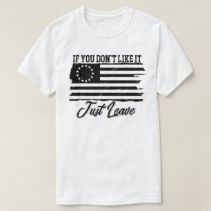 Betsy Ross If You Don't Like It Just Leave T-Shirt