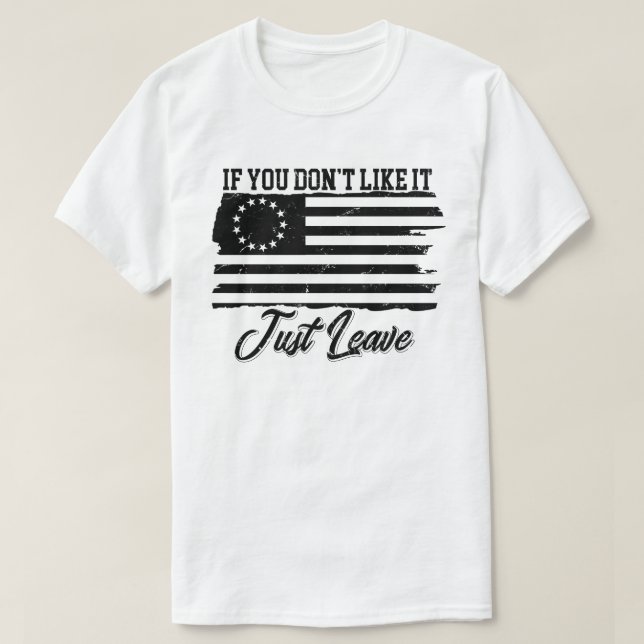Betsy Ross If You Don't Like It Just Leave T-Shirt (Design Front)