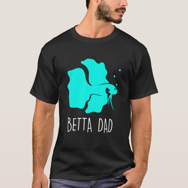Betta Dad Betta Fish Aquarium Fighting Fish T-Shirt (Front)