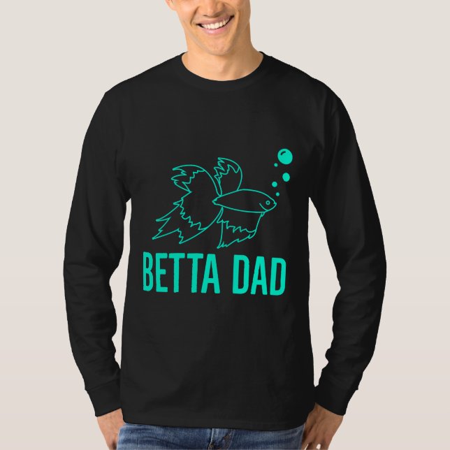 Betta Dad Betta Fish T-Shirt (Front)