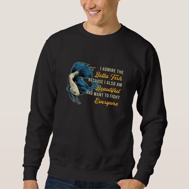 Betta Fish Because Aquarium Lover Fighting Fish Sweatshirt (Front)