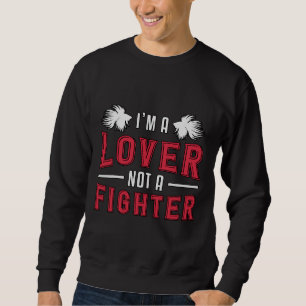 Betta Fish I M A Not A Fighter Fighting Fish Sweatshirt