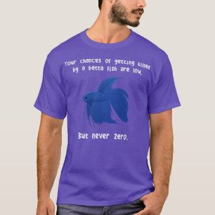 Betta Fish Siamese Fighting Fish Never Zero T-Shirt