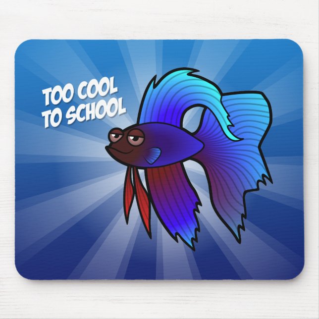 Betta Fish; Too Cool to School Mouse Pad (Front)