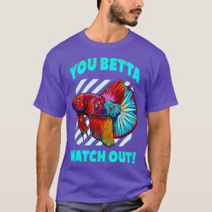 Betta Watch Out Funny Betta Fish Lover Aquarium T-Shirt