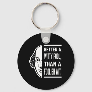Better A Witty Fool Shakespeare Thespian Quote Key Ring