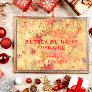 Better be happy than wise wishes new year poster