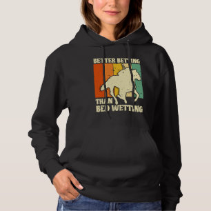 Better Betting Than Bed Wetting Horse Racing Betti Hoodie