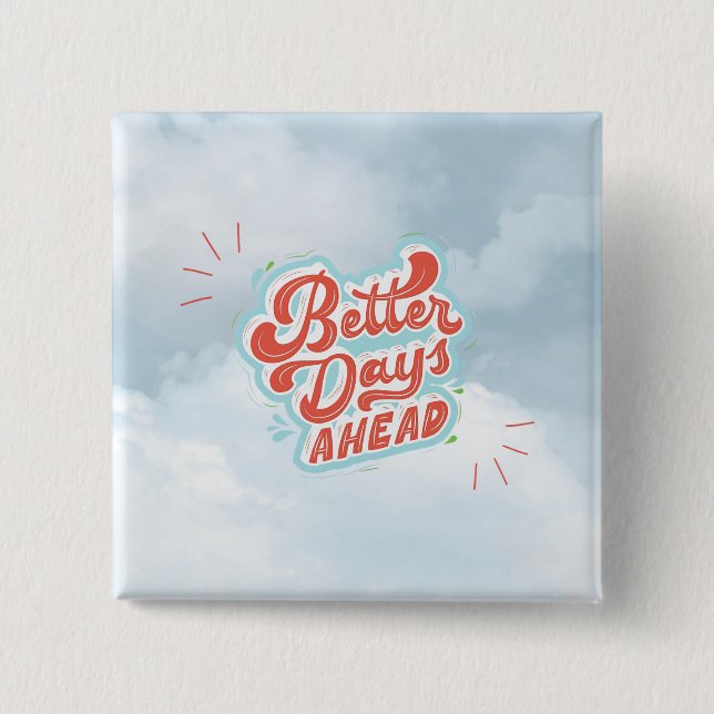 Better Days 15 Cm Square Badge (Front)
