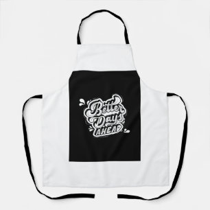 Better days ahead apron
