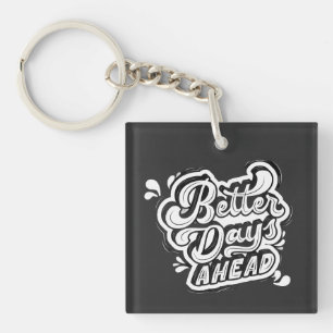 Better Days Ahead Motivational Metal Keychain