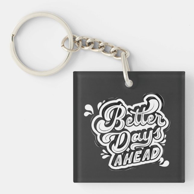 Better Days Ahead Motivational Metal Keychain  (Front)