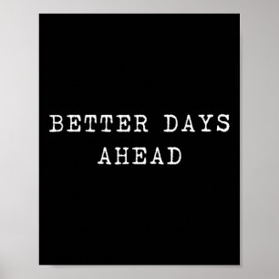 Better Days Ahead Optimist Positive Vibes Inspirat Poster