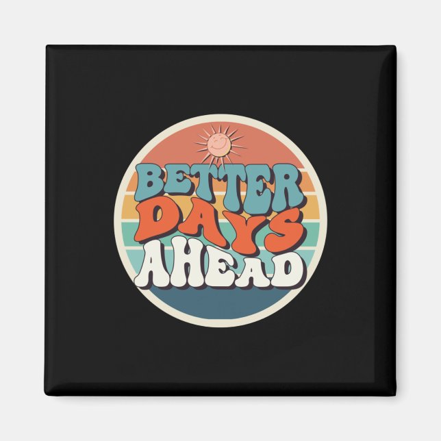 Better Days Ahead Sticker  Magnet (Front)