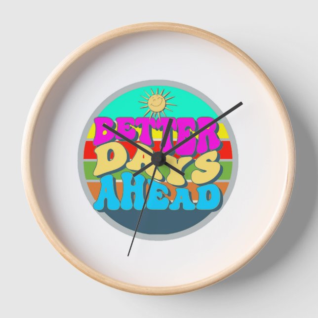 Better Days Ahead watch design Clock (Front)