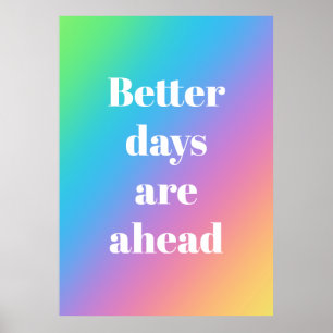 Better Days are Ahead Rainbow Poster