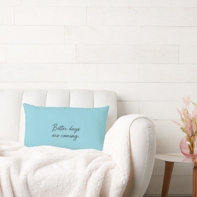 Better Days Are Coming – Inspirational Quote  Lumbar Cushion (Couch)