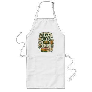 Better Days Are Coming Retro Vintage Graphic Long Apron