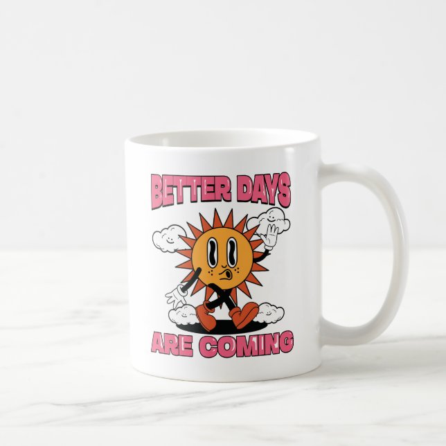 Better Days Are Coming- Summer Vibes Coffee Mug (Right)