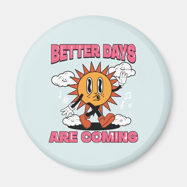 Better Days Are Coming- Summer Vibes Magnet (Front)