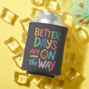 Better Days Are On The Way Retro Boho Mental  Can Cooler
