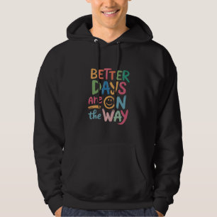 Better Days Are On The Way Retro Boho Mental Hoodie