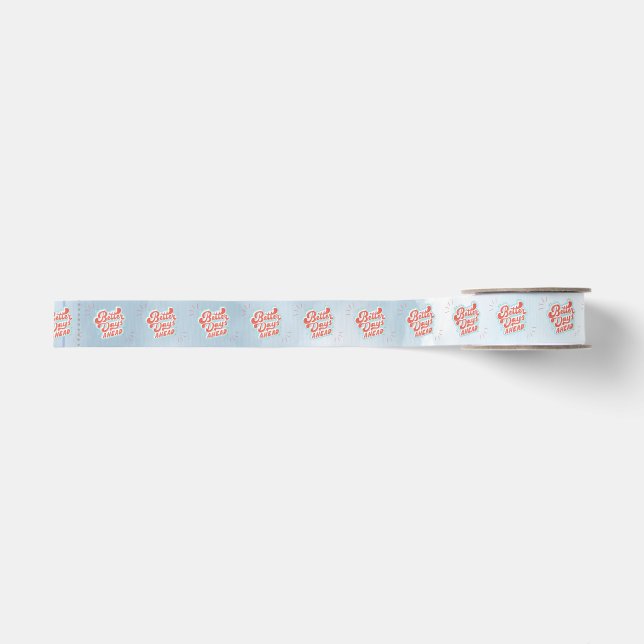 Better Days Grosgrain Ribbon (Front)