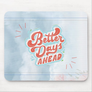 Better Days Mouse Pad