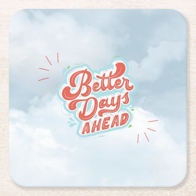 Better Days Square Paper Coaster (Front)