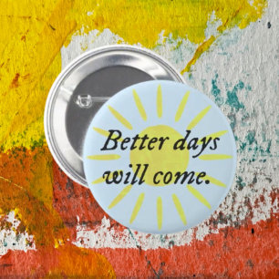 Better Days Will Come.. Typography Button