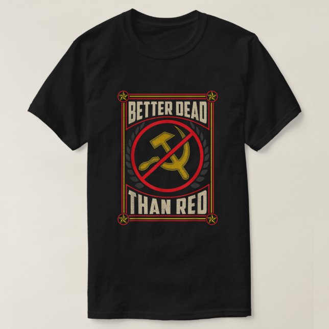 Better Dead Than Red Funny Cold War Era AntiCommun T-Shirt (Design Front)