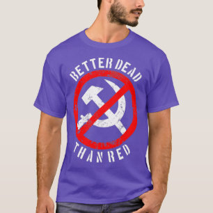 Better Dead Than Red Shirt  Cool Philistine