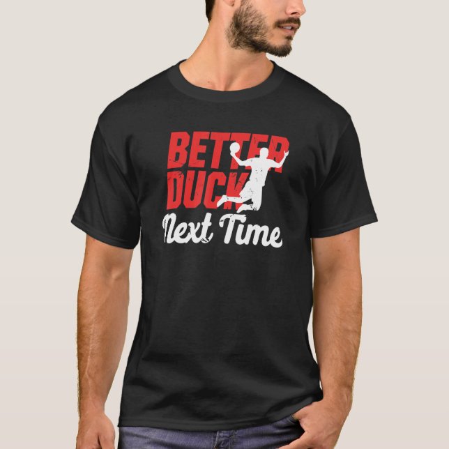Better Duck Next Time  Dodgeball Player Men T-Shirt (Front)