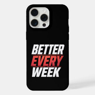 BETTER EVERY WEEK iPhone 15 PRO MAX CASE