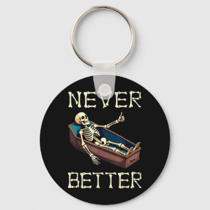 Better - Funny Skeleton Hilarious Halloween Key Ring