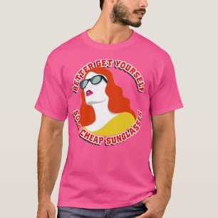 Better Get YoursSome Cheap Sunglasses T-Shirt