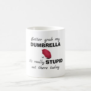 "Better Grab My Dumbrella" Funny Coffee Mug