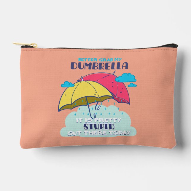 Better Grab My Dumbrella It Is Pretty Stupid  Accessory Pouch (Front)