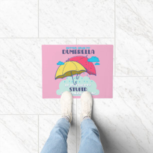 Better Grab My Dumbrella It Is Pretty Stupid Doormat