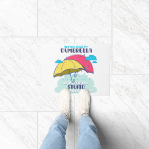 Better Grab My Dumbrella It Is Pretty Stupid  Doormat