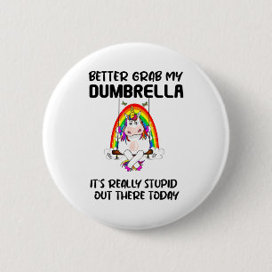 Better Grab My Dumbrella It’s Really Stud Out Ther 6 Cm Round Badge