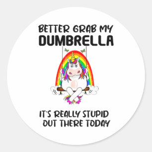 Better Grab My Dumbrella It’s Really Stud Out Ther Classic Round Sticker