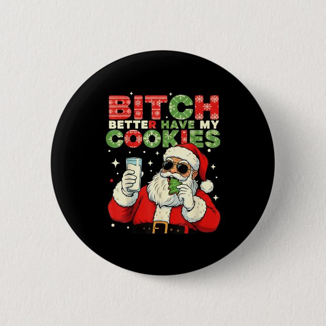 Better Have My Cookies Santa Claus Christmas Funny 6 Cm Round Badge (Front)