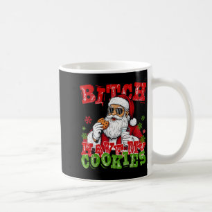 Better Have My Cookies Santa Claus Christmas Funny Coffee Mug
