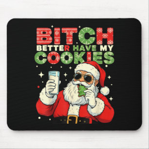 Better Have My Cookies Santa Claus Christmas Funny Mouse Pad