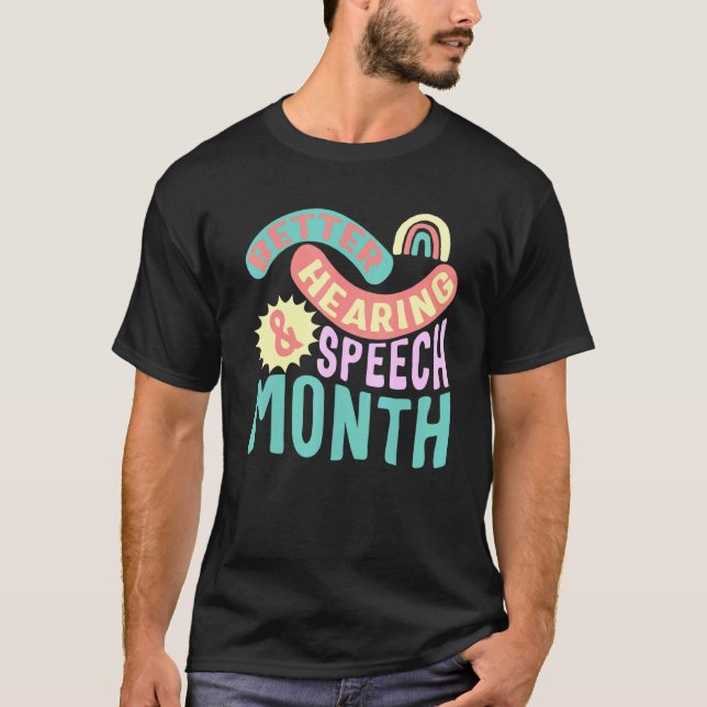 Better Hear Speech Therapist Month Language Pathol T-Shirt (Front)