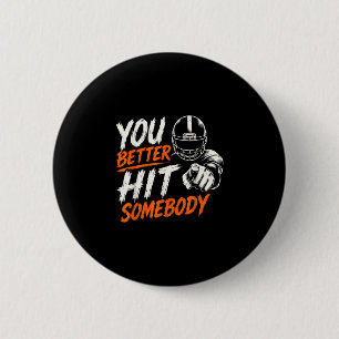 Better hit somebody funny matching family football 6 cm round badge