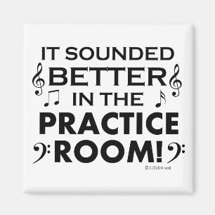 Better In The Practice Room Magnet