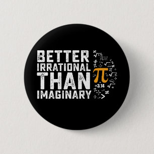Better Irrational Than Imaginary Pi Day Math 6 Cm Round Badge