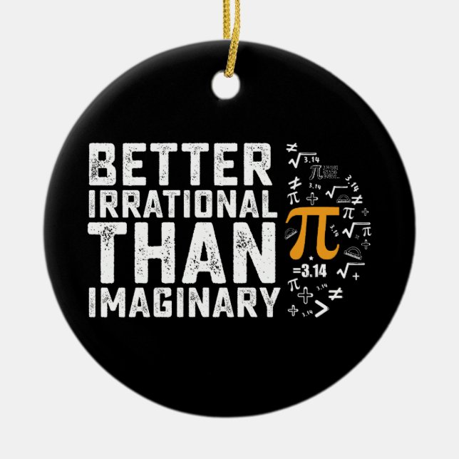 Better Irrational Than Imaginary Pi Day Math Ceramic Tree Decoration (Front)